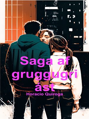 cover image of Saga af gruggugri ást (Íslenskt)